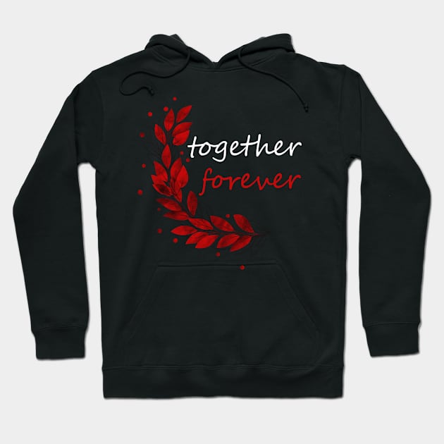 together forever Hoodie by Abu Muorad